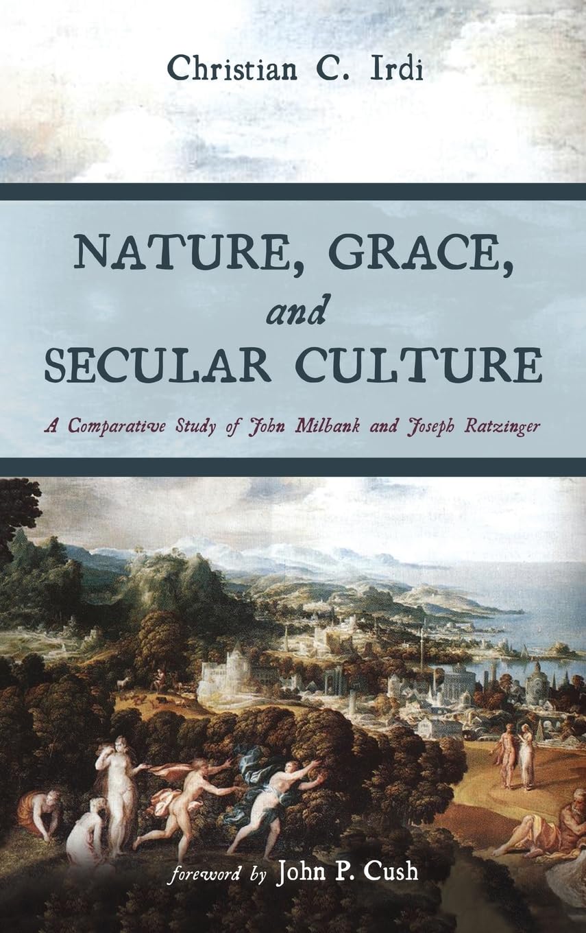 Nature, Grace, and Secular Culture: A Comparative Study of John Milbank and Joseph Ratzinger