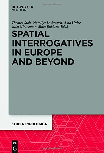 Spatial Interrogatives in Europe and Beyond: Where, Whither, Whence (Studia Typologica, Band 20)