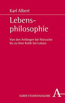 Lebensphilosophie: Von den Anfängen bei Nietzsche bis zu ihrer Kritik bei Lukács