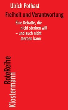 Freiheit und Verantwortung: Eine Debatte, die nicht sterben will - und auch nicht sterben kann