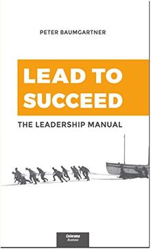 Lead to succeed: The leadership manual