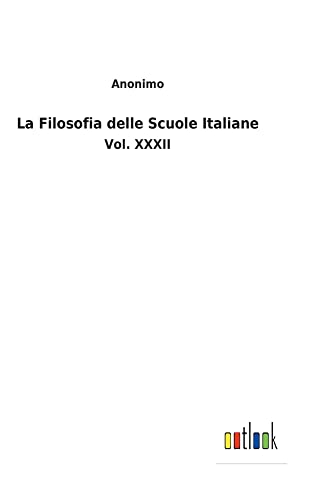 La Filosofia delle Scuole Italiane: Vol. XXXII