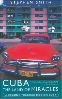 Cuba - The Land of Miracles: A Journey Through Modern Cuba