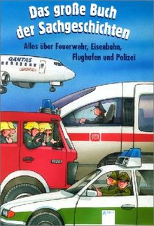Das große Buch der Sachgeschichten, Alles über Feuerwehr, Eisenbahn, Flughafen und Polizei | Buch | Zustand gut
