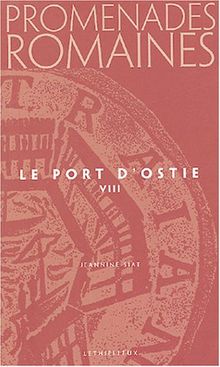 Promenades romaines. Vol. 8. Le port d'Ostie *** Tivoli *** L'EUR