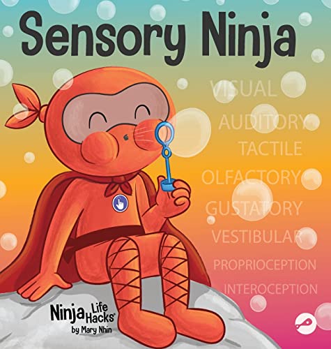 Sensory Ninja: A Children's Book About Sensory Superpowers and SPD, Sensory Processing Disorder (Ninja Life Hacks)
