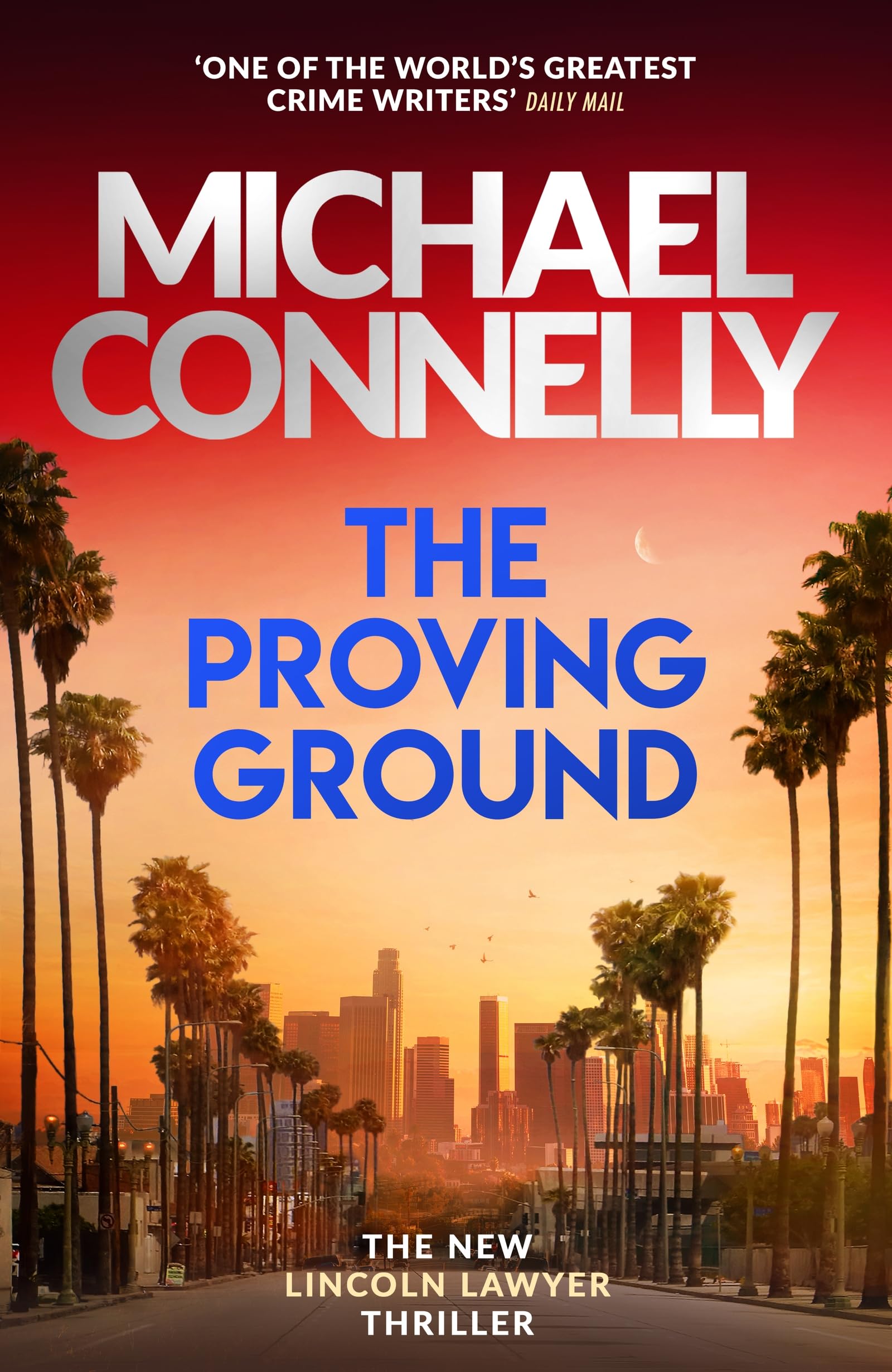 Michael Connelly The Proving Ground, The Brand New Blockbuster Lincoln Lawyer Thriller (Mickey Haller Series)