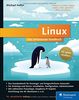 Linux: Das umfassende Handbuch. 20 Jahre »Kofler« Das Standardwerk für Einsteiger und fortgeschrittene Anwender. Über 1.400 Seiten Linux-Wissen pur
