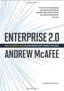 Enterprise 2.0: New Collaborative Tools for Your Organizations Toughest Challenges