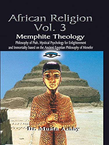 African Religion: Memphite Theology: Memphite Theology and Mystical Psychology (Ancient Egyptian Mystic Wisdom of Ptah)