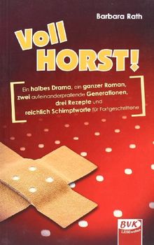 Vollhorst!: Ein halbes Drama, ein ganzer Roman, zwei aufeinander prallende Generationen, drei Rezepte und reichlich Schimpfworte für Fortgeschrittene