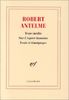 Robert Antelme : textes inédits sur L'espèce humaine : essais et témoignages