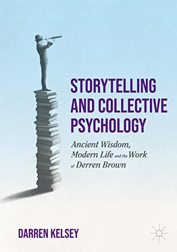 Storytelling and Collective Psychology: Ancient Wisdom, Modern Life and the Work of Derren Brown