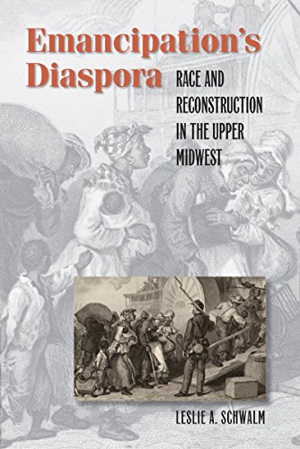 Emancipation's Diaspora: Race and Reconstruction in the Upper Midwest (The John Hope Franklin Series in African American History and Culture)