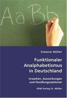 Funktionaler Analphabetismus in Deutschland: Ursachen, Auswirkungen und Handlungsoptionen