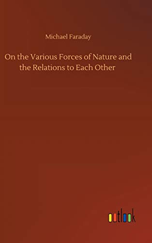 On the Various Forces of Nature and the Relations to Each Other