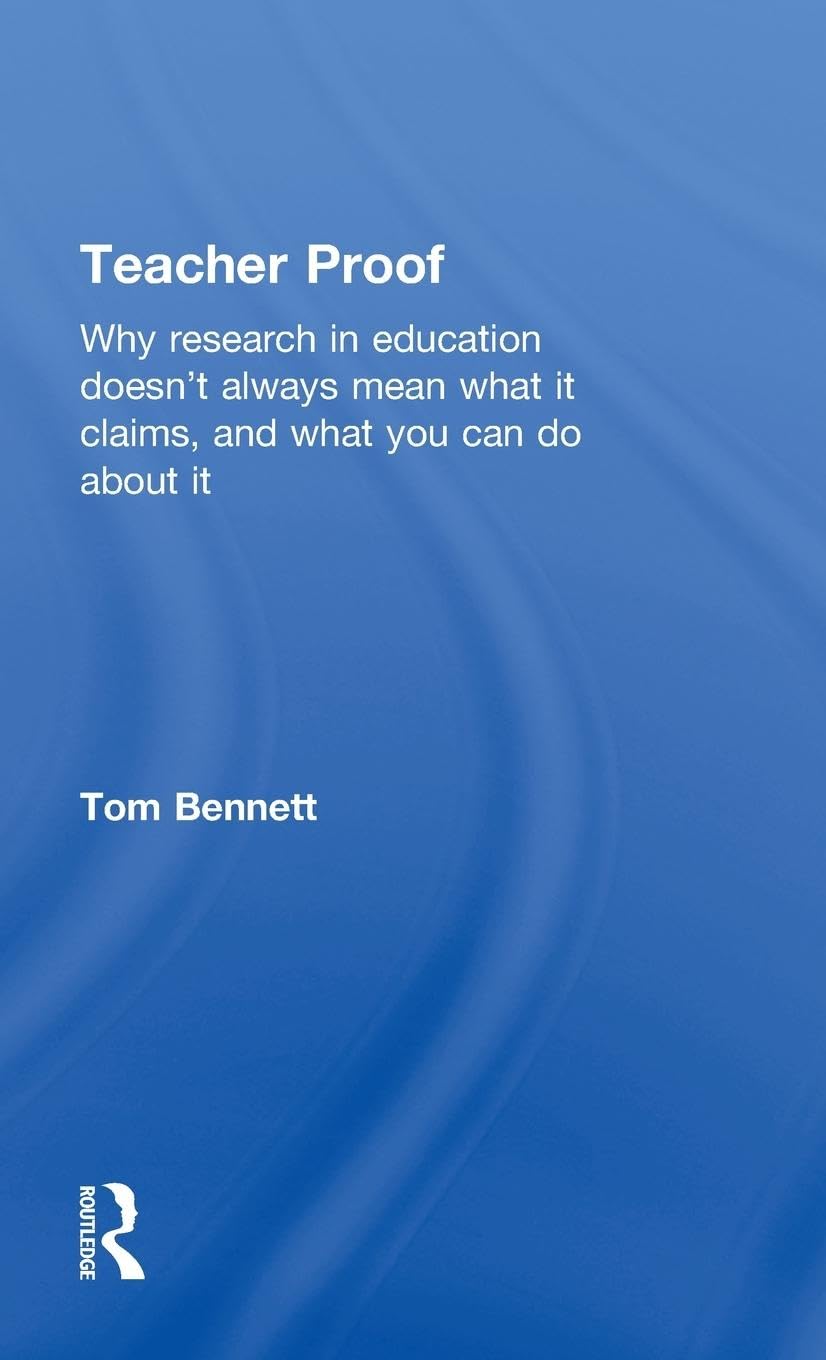 Teacher Proof: Why research in education doesn't always mean what it claims, and what you can do about it
