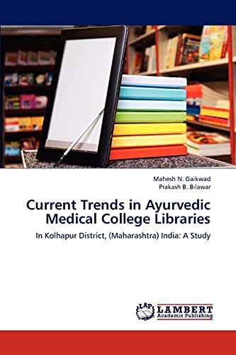 Current Trends in Ayurvedic Medical College Libraries: In Kolhapur District, (Maharashtra) India: A Study
