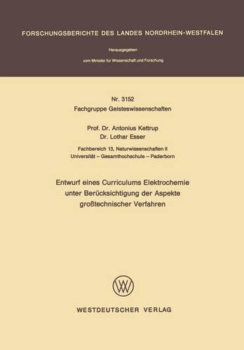Entwurf eines Curriculums Elektrochemie unter Berücksichtigung der Aspekte großtechnischer Verfahren (Forschungsberichte des Landes Nordrhein-Westfalen)