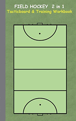 Field Hockey 2 in 1 Tacticboard and Training Workbook: Tactics/strategies/drills for trainer/coaches, notebook, training, exercise, exercises, drills, ... tactic, competition, match, bestseller