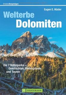 Wanderführer Dolomiten: Die 7 Naturparks - Geschichten, Hintergründe und Touren in einem Tourenführer für das Unesco Welterbe Dolomiten; mit genauen Tourenbeschreibungen von Eugen E. Hüsler