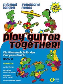 Play Guitar Together 2: Die Gitarrenschule für den Gruppenunterricht Band 2 inkl. Bonus-CD