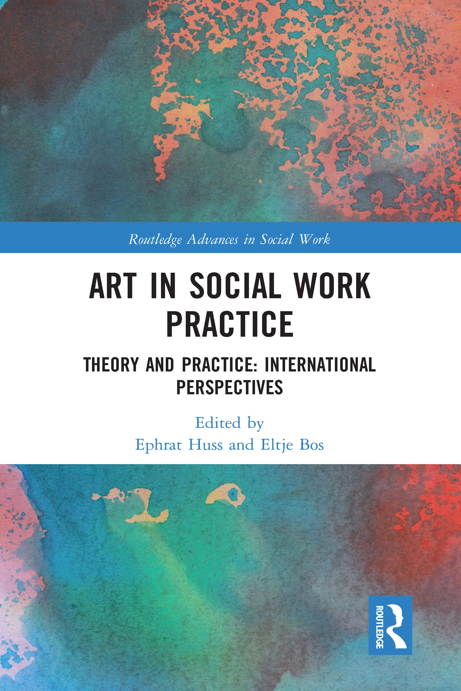 Art in Social Work Practice: Theory and Practice: International Perspectives (Routledge Advances in Social Work)