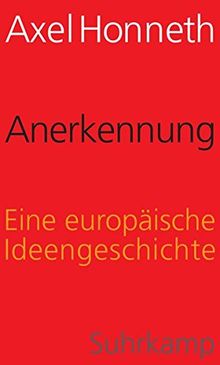 Anerkennung: Eine europäische Ideengeschichte