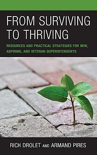 From Surviving to Thriving: Resources and Practical Strategies for New, Aspiring, and Veteran Superintendents