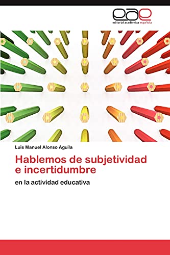 Hablemos de subjetividad e incertidumbre: en la actividad educativa