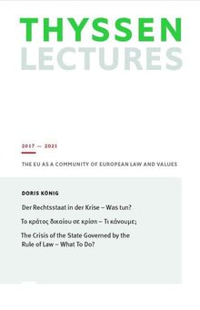 Der Rechtsstaat in der Krise - Was tun?: The Crisis of the State Governed by the Rule of Law - What To Do? (Thyssen Lectures: Thyssen Lectures 2017 - 2021)