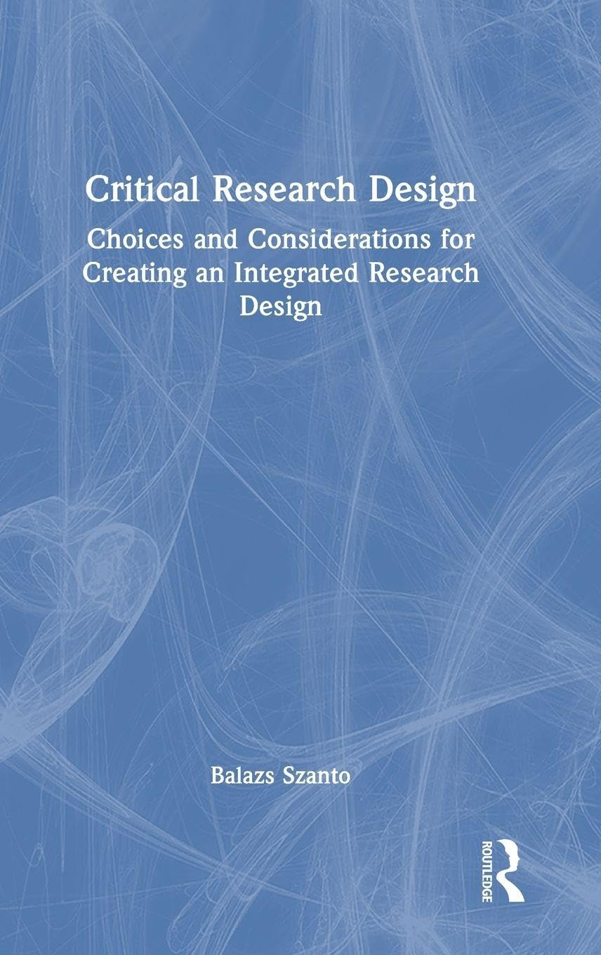 Critical Research Design: Choices and Considerations for Creating an Integrated Research Design