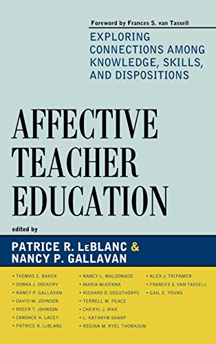 Affective Teacher Education: Exploring Connections among Knowledge, Skills, and Dispositions