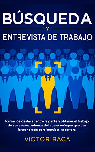 Búsqueda y entrevista de trabajo: Formas de destacar entre la gente y obtener el trabajo de sus sueños, además del nuevo enfoque que usa la tecnología para impulsar su carrera