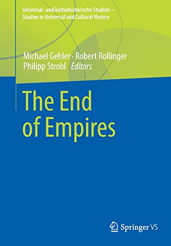 The End of Empires (Universal- und kulturhistorische Studien. Studies in Universal and Cultural History)