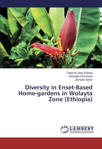 Diversity in Enset-Based Home-gardens in Wolayta Zone (Ethiopia)