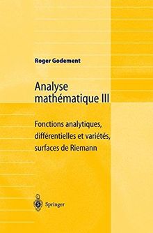 Analyse mathématique. Vol. 3. Fonctions analytiques, différentielles et variétés, surfaces de Riemann