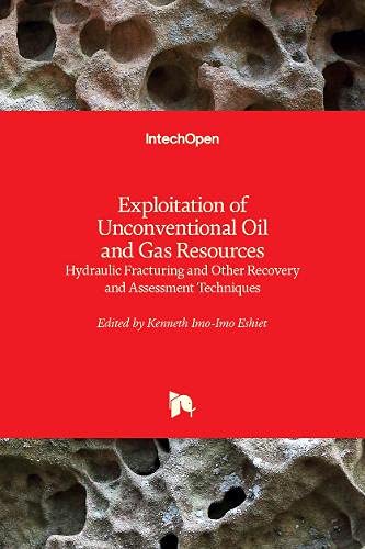 Exploitation of Unconventional Oil and Gas Resources: Hydraulic Fracturing and Other Recovery and Assessment Techniques