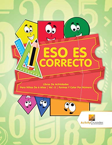Eso Es Correcto : Libros De Actividades Para Niños De 6 Años | Vol -3 | Formas Y Color Por Número