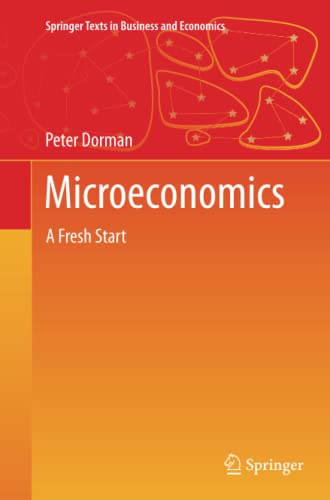 Microeconomics: A Fresh Start (Springer Texts in Business and Economics)