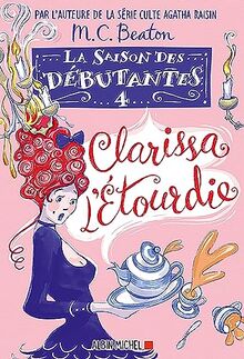 La saison des débutantes. Vol. 4. Clarissa l'étourdie