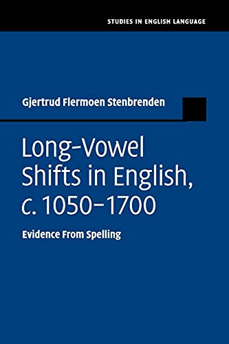 Long-Vowel Shifts in English, c. 1050–1700: Evidence from Spelling (Studies in English Language)