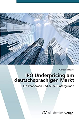 IPO Underpricing am deutschsprachigen Markt: Ein Phänomen und seine Hintergründe