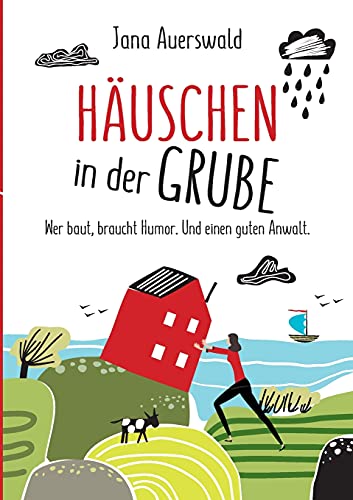 Häuschen in der Grube: Wer baut, braucht Humor. Und einen guten Anwalt.