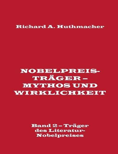 Nobelpreisträger - Mythos und Wirklichkeit. Band 2 - Träger des Literatur-Nobelpreises