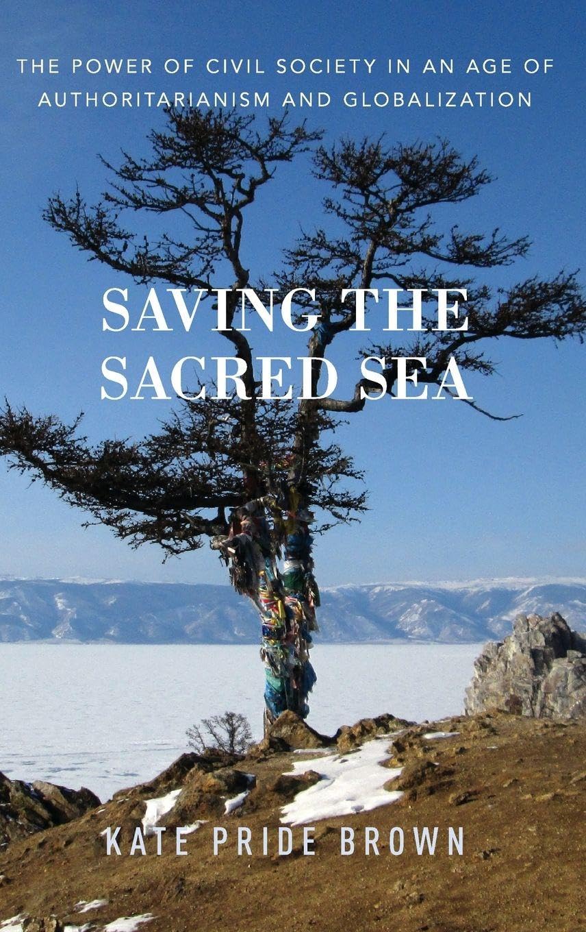 Saving the Sacred Sea: The Power of Civil Society in an Age of Authoritarianism and Globalization