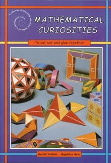 Mathematical Curiosities: A Collection of Interesting and Curious Models of a Mathematical Nature