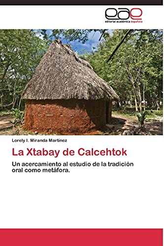 La Xtabay de Calcehtok: Un acercamiento al estudio de la tradición oral como metáfora.