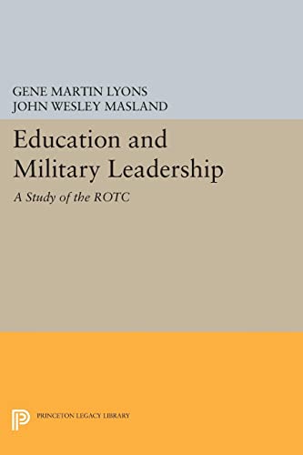 Education and Military Leadership. A Study of the ROTC (Princeton Legacy Library)