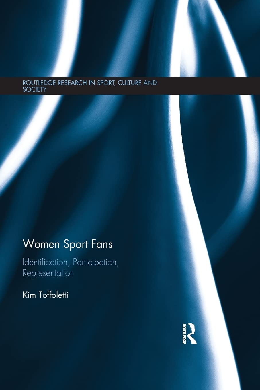 Women Sport Fans: Identification, Participation, Representation (Routledge Research in Sport, Culture and Society, 85, Band 85)